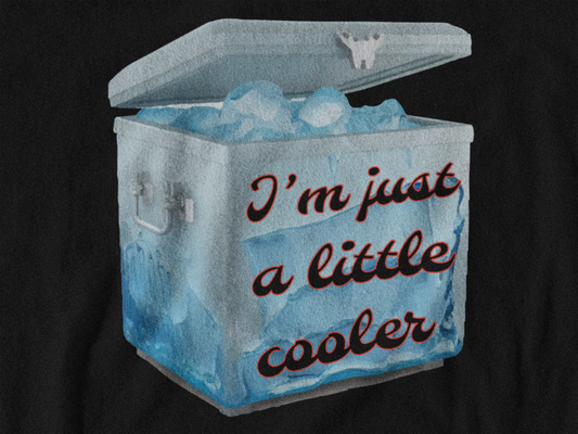 Just a little Cooler Tee