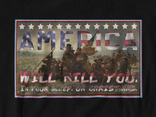 America Will Kill You On Christmas Tee