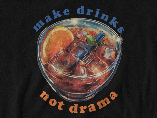 Make Drinks Not Drama Tee