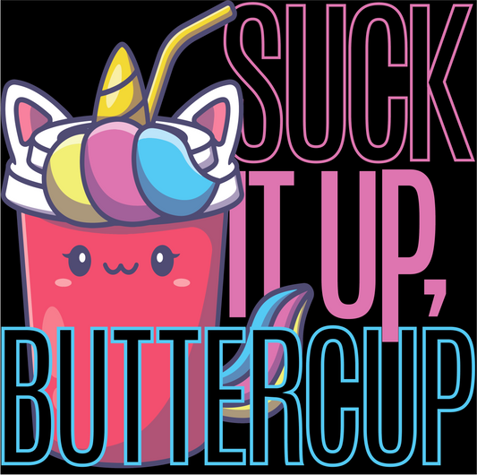 Suck it Up Buttercup - DECAL